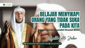 Cara Menyikapi Orang yang Membenci Kita dengan Doa Penuh Makna dari Syekh Ali Jaber